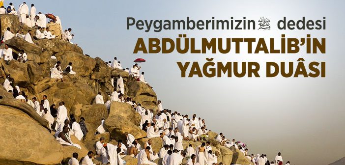 Dedesi Abdülmuttalib’in Peygamberimizi Himayesi