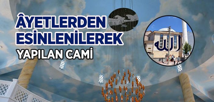 Ayetlerden Esinlenilerek Yapılan Cami