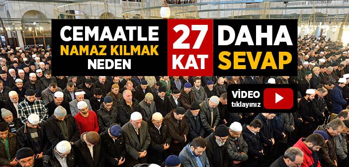 Cemaatle Namaz Kılmak Neden Tavsiye Edilmiştir?