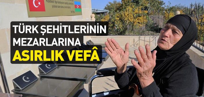 Türk Şehitlerinin Mezarlarına Asırlık Vefa