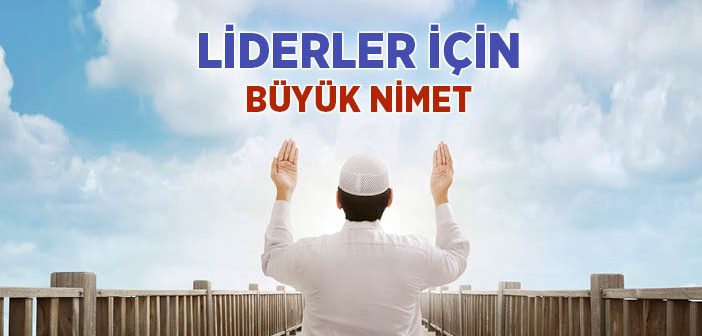 Liderler İçin Büyük Nimet