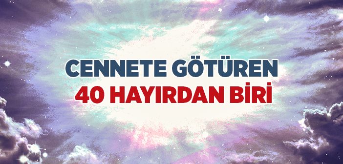 Cennete Götüren Kırk Hayırdan Biri