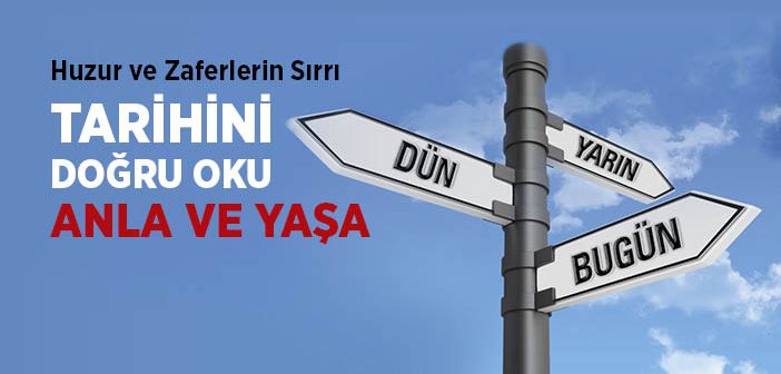 Tarihini Doğru Oku Anla ve Yaşa