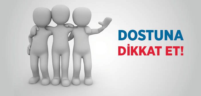 Dostuna Dikkat Et!