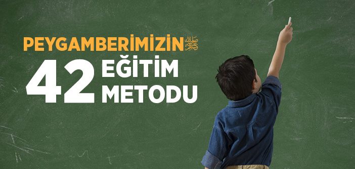 Peygamberimizin 42 Eğitim Metodu