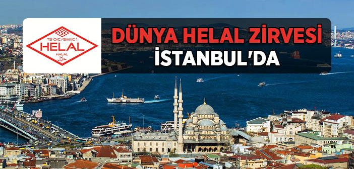 Dünya Helal Zirvesi İstanbul'da Başlıyor