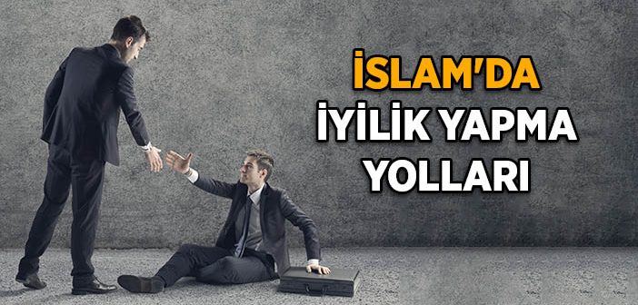 İslam'da İyilik Yapma Yolları