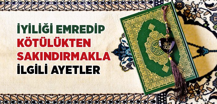 İyiliği Emredip Kötülükten Sakındırmakla İlgili Ayetler