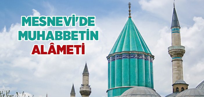 Mesnevi'de Muhabbetin Alâmeti