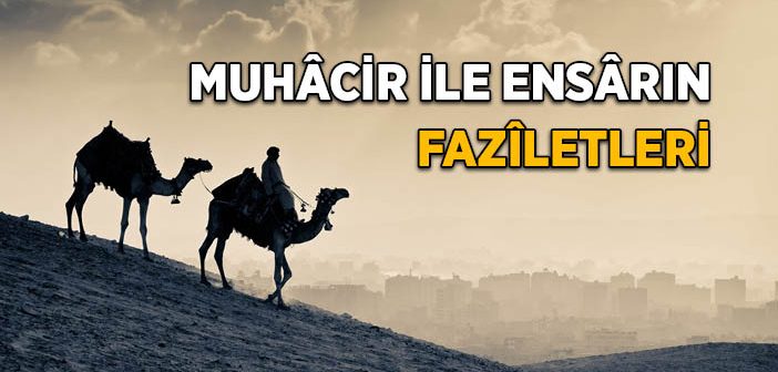 Muhacir ve Ensarın Faziletleri