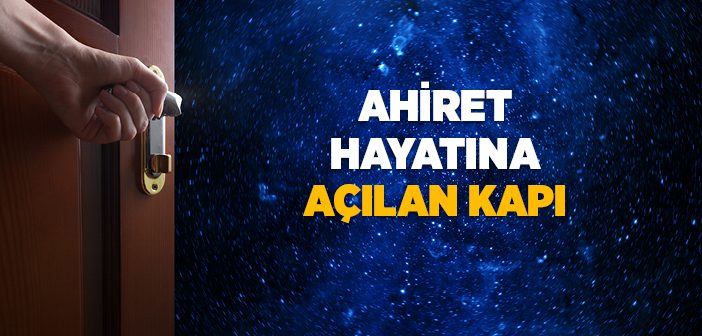 Ahiret Hayatına Açılan Kapı