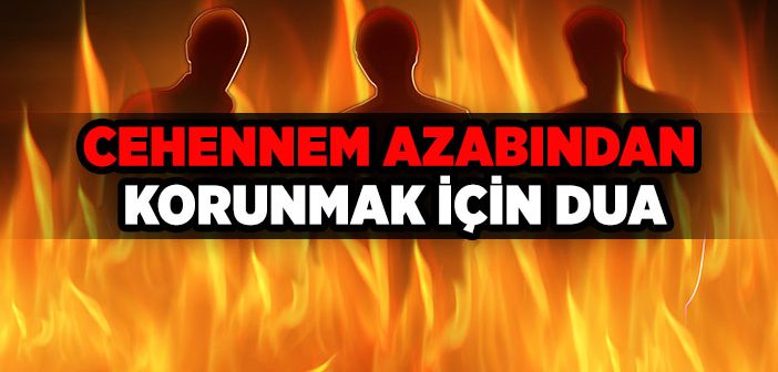 Cehennem Azabından Korunmak İçin Dua