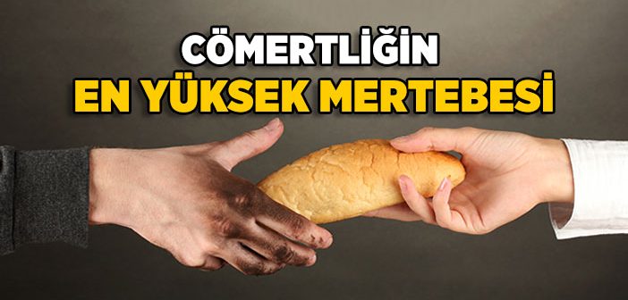 Cömertliğin En Yüksek Mertebesi