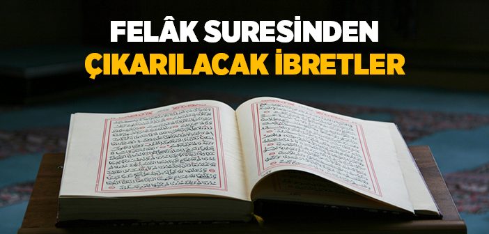 Felâk Suresinden Çıkarılacak İbretler