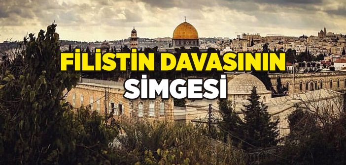 Filistin Davasının Simgesi; “Kudüs”