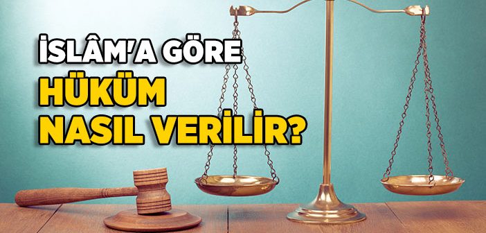 İslam’da Hüküm Nasıl Verilir?