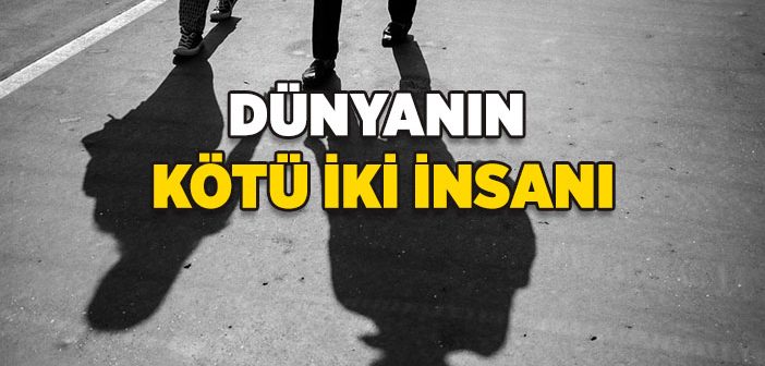 Dünyanın En Kötü İki İnsanı