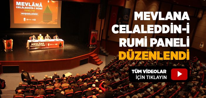 Mevlana Celaleddin-i Rumi Paneli Düzenlendi