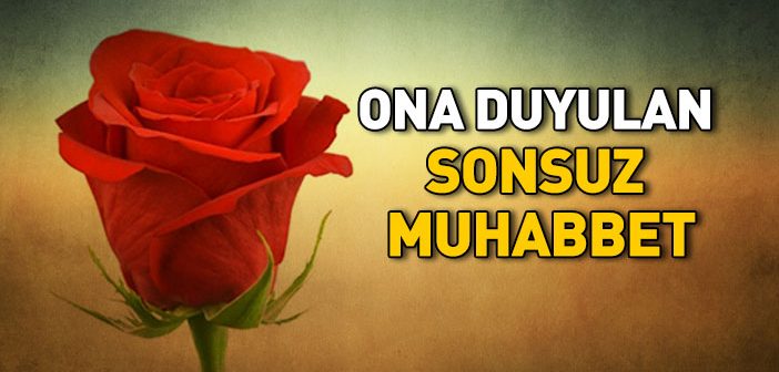 O’na Duyulan Sonsuz Muhabbet