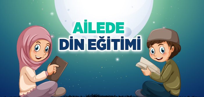 Ailede Din Eğitimi