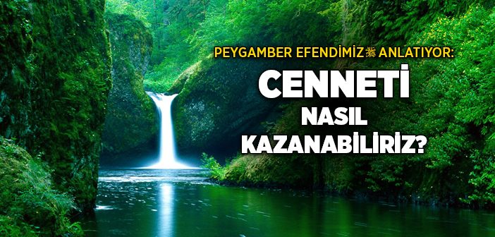 Cenneti Nasıl Kazanabiliriz?