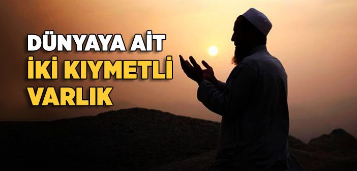 Dünyaya Ait İki Kıymetli Varlık