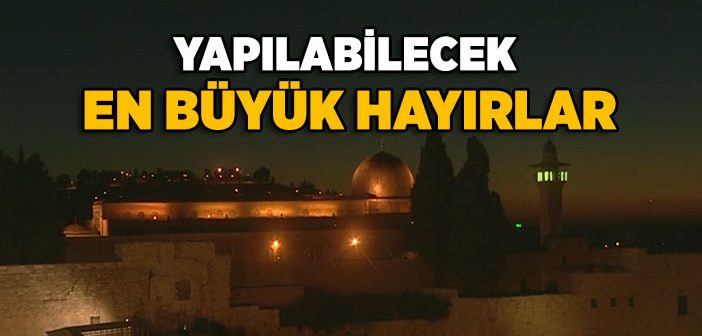 Yapılabilecek En Büyük Hayırlar