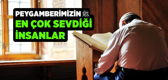 Peygamberimizin En Çok Sevdiği İnsanlar