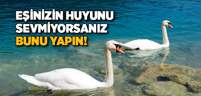 Eşinizin Huyunu Sevmiyorsanız Bunu Yapın!