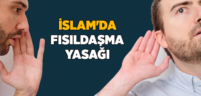 İslam'da Fısıldaşma Yasağı