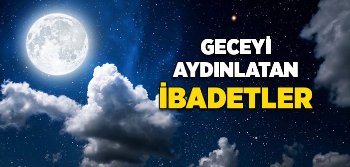 Gece Yapılacak İbadetler