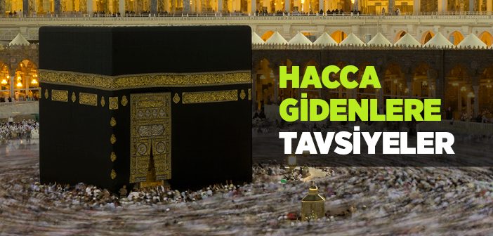 Hacca Gidenlere Tavsiyeler