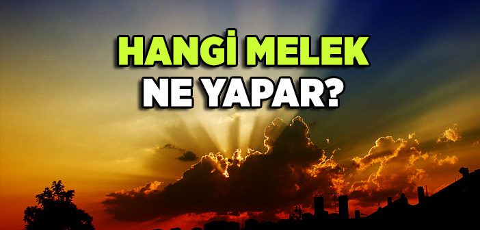 Hangi Melek Ne Yapar?