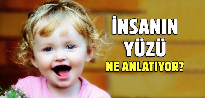 İnsanın Yüzü Ne Anlatıyor?