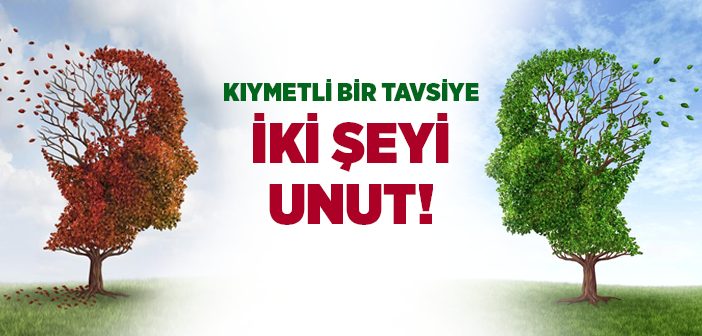 İki Şeyi Unut!