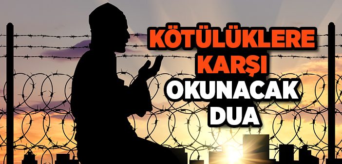 Kötülüklere Karşı Okunacak Dua