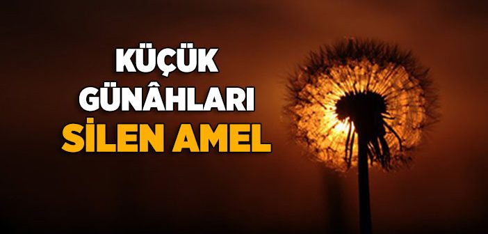 Küçük Günahları Sildiren Amel