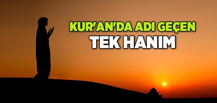 Kur'an'da Adı Geçen Tek Hanım