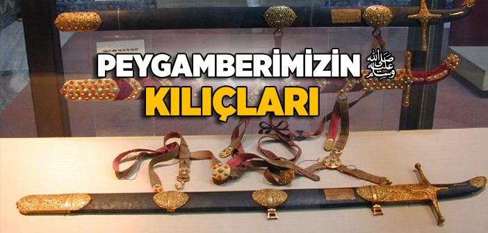 Peygamber Efendimiz’in Kılıçları