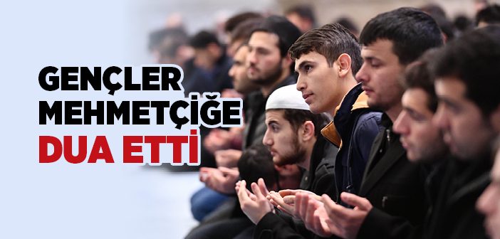 Gençler Mehmetçiğe Dua Etti