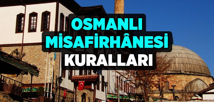 Osmanlı’da Vakıf Misafirhanesi Kuralları