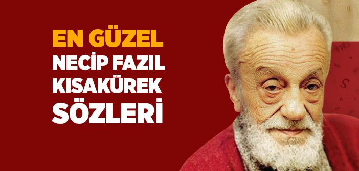 Necip Fazıl Kısakürek Sözleri