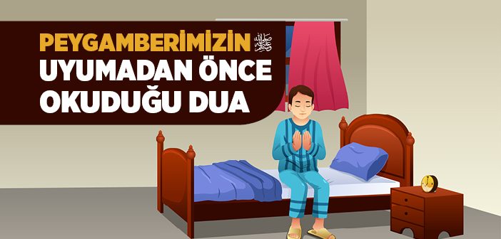 Peygamberimizin Uyumadan Önce Okuduğu Dua