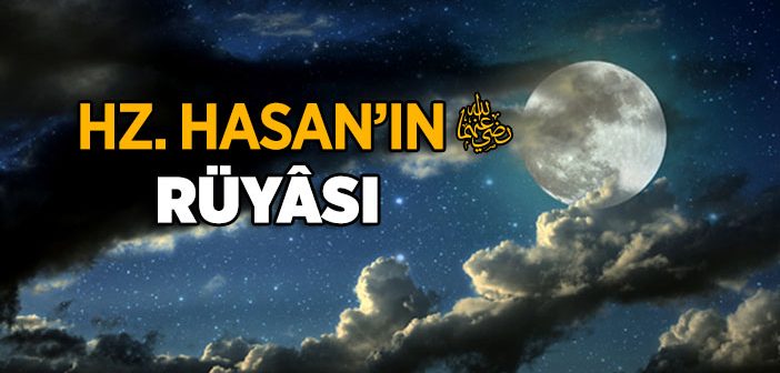 Hz. Hasan’ın (r.a.) Rüyası