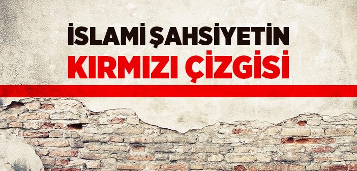 Müslüman Şahsiyetin Vazgeçilmez Vasfı