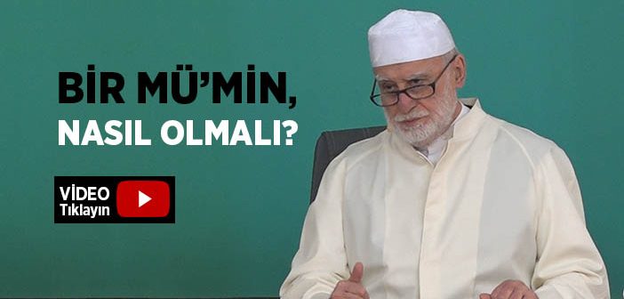 Bir Müslüman Nasıl Olmalıdır?