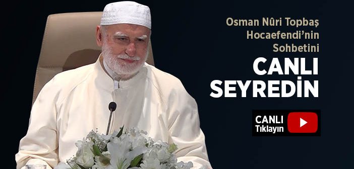 Osman Nûri Topbaş Hocaefendi Sohbeti - Canlı Yayın