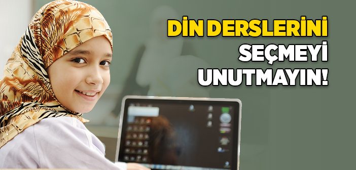 Din Derslerini Seçmeyi Unutmayın!