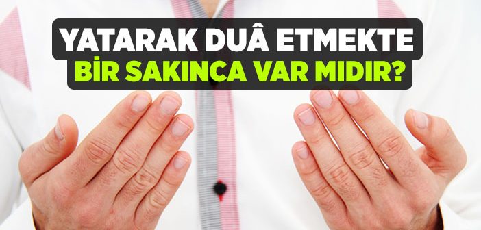 Yatarak Dua Edilir mi?