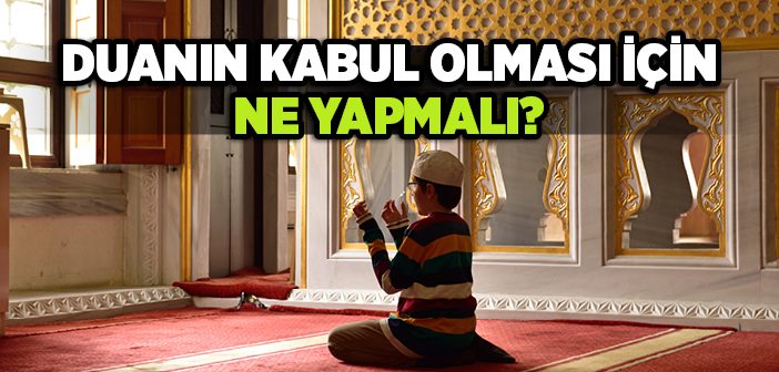 Duanın Kabul Olması İçin Ne Yapmalı?